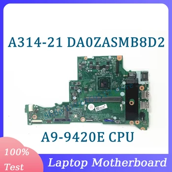 DA0ZASMB8D2 С материнской платой процессора A9-9420E Для Acer A314-21 A315-21 Материнская плата ноутбука NBHER11003 100% Полностью протестирована, работает хорошо