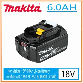 Makita 18V 6000MAH абсолютно новая Оригинальная аккумуляторная батарея для электроинструмента 6.0AH LED Lithium Ion LXT BL1860B BL1860 BL1850